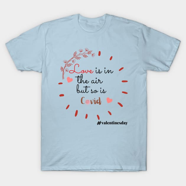 Love is in the Air But so is Covid T-Shirt by Holly ship